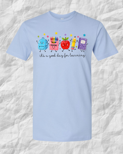 It’s a Good Day for Learning Teacher T-Shirt