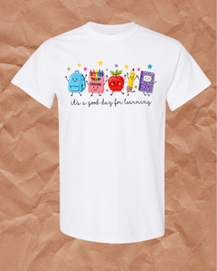 It’s a Good Day for Learning Teacher T-Shirt