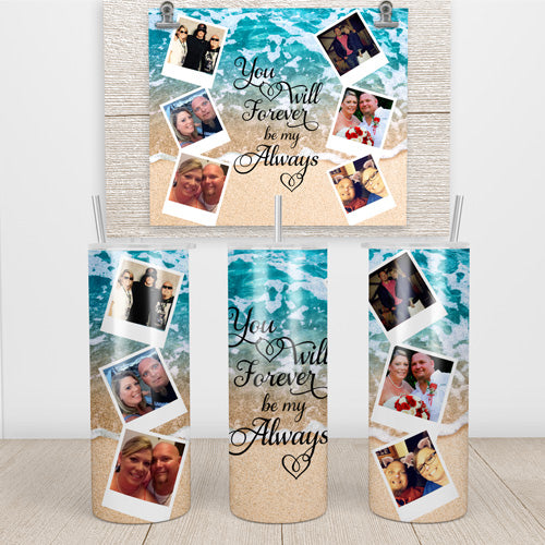 You will forever be my always Tumbler TKB Custom Design